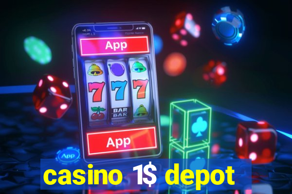 casino 1$ depot