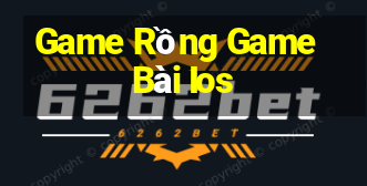 Game Rồng Game Bài Ios