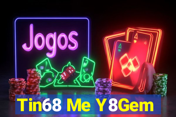 Tin68 Me Y8Gem