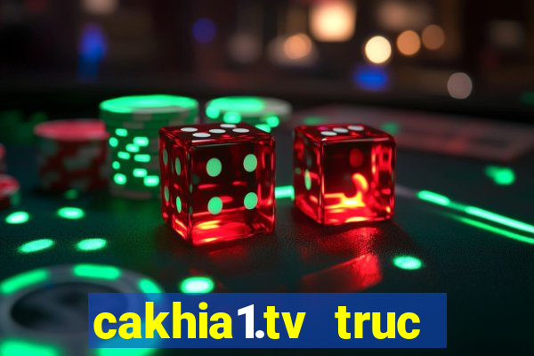 cakhia1.tv truc tiep bong da