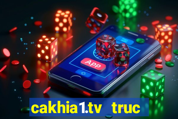 cakhia1.tv truc tiep bong da