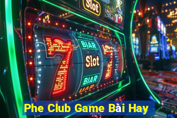 Phe Club Game Bài Hay