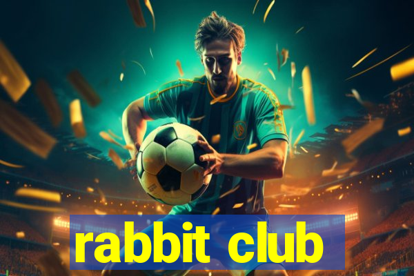 rabbit club