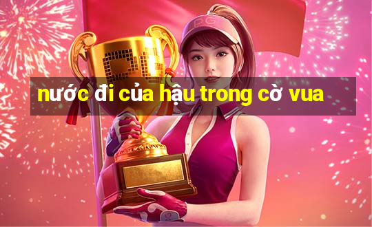 nước đi của hậu trong cờ vua