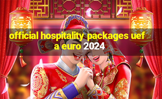 official hospitality packages uefa euro 2024