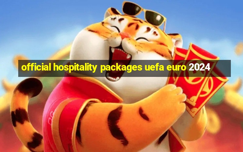 official hospitality packages uefa euro 2024