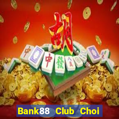 Bank88 Club Choi Game Đánh Bài