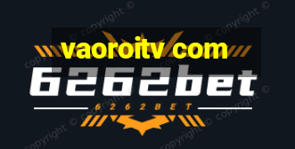 vaoroitv com