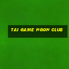 tai game ngon club