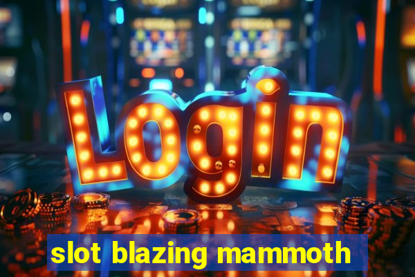 slot blazing mammoth