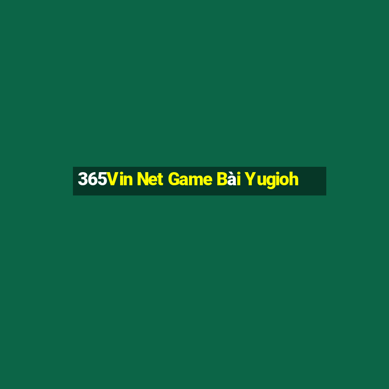 365Vin Net Game Bài Yugioh