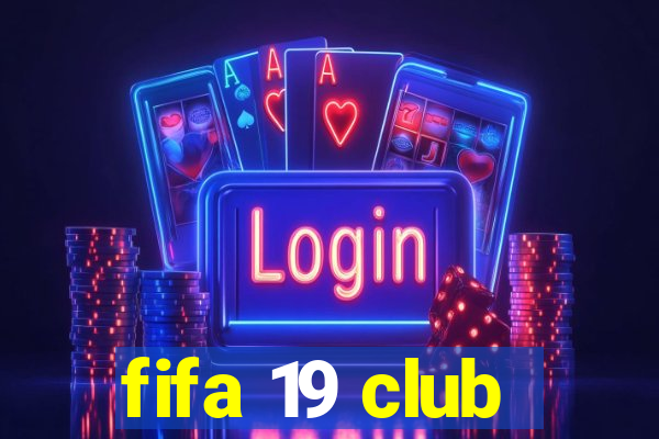 fifa 19 club