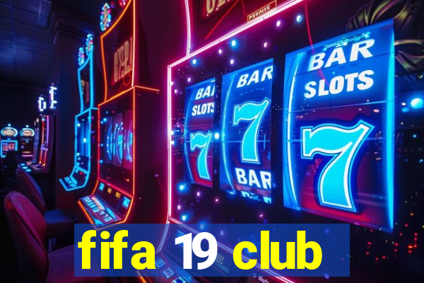 fifa 19 club