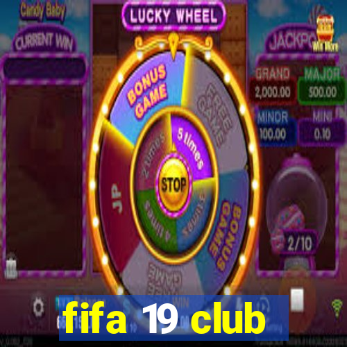 fifa 19 club