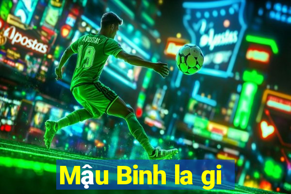 Mậu Binh la gi