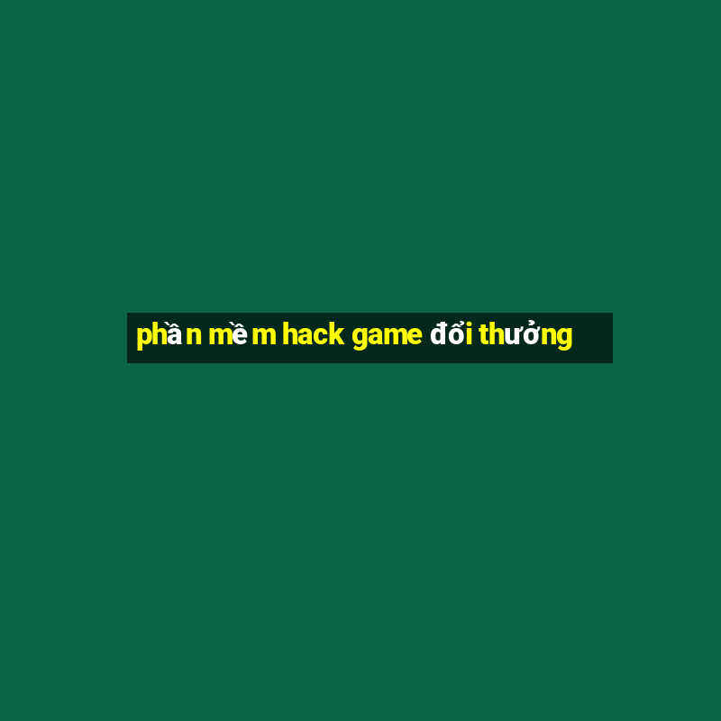 phần mềm hack game đổi thưởng