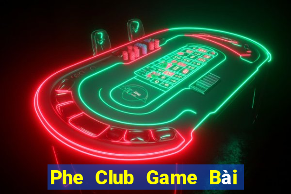 Phe Club Game Bài Uy Tín