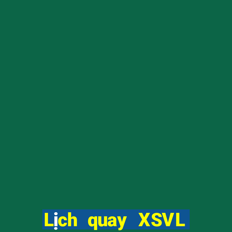 Lịch quay XSVL ngày 22