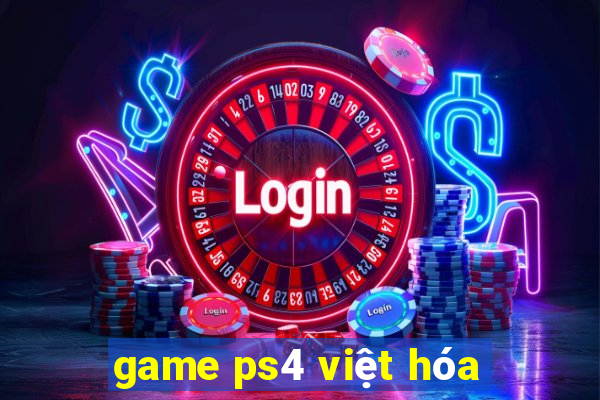 game ps4 việt hóa