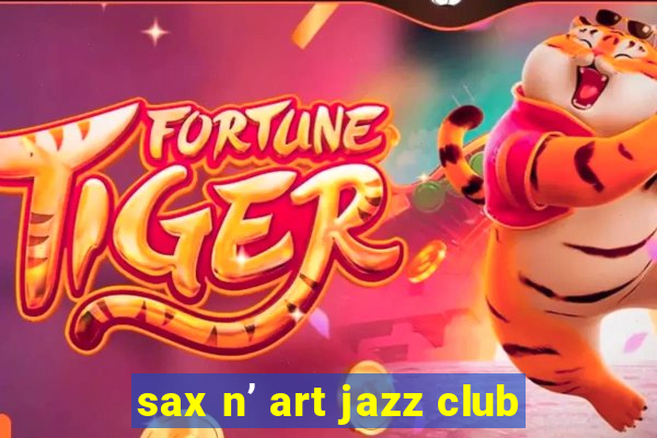 sax n art jazz club