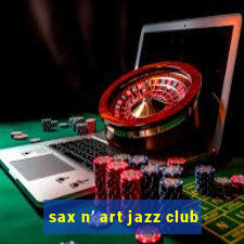 sax n art jazz club