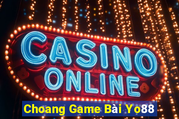 Choang Game Bài Yo88