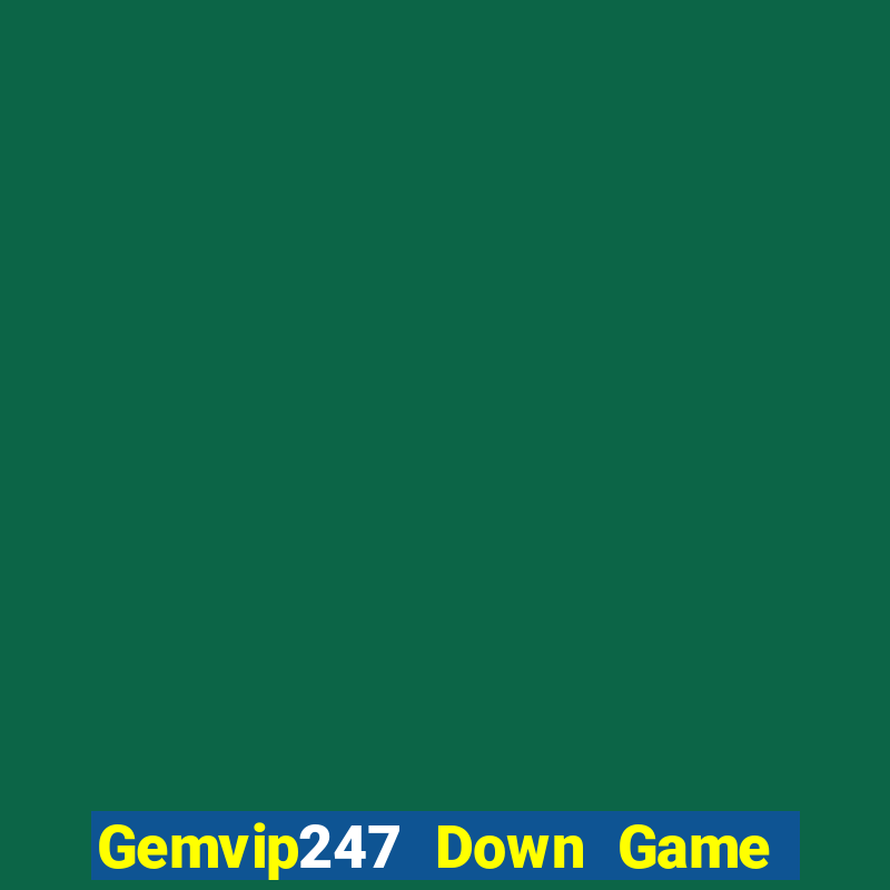 Gemvip247 Down Game Bài Vui