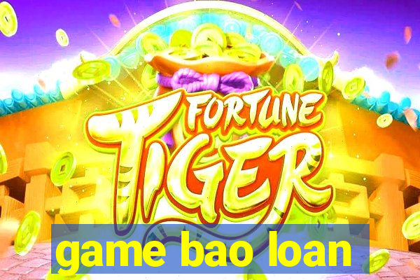 game bao loan