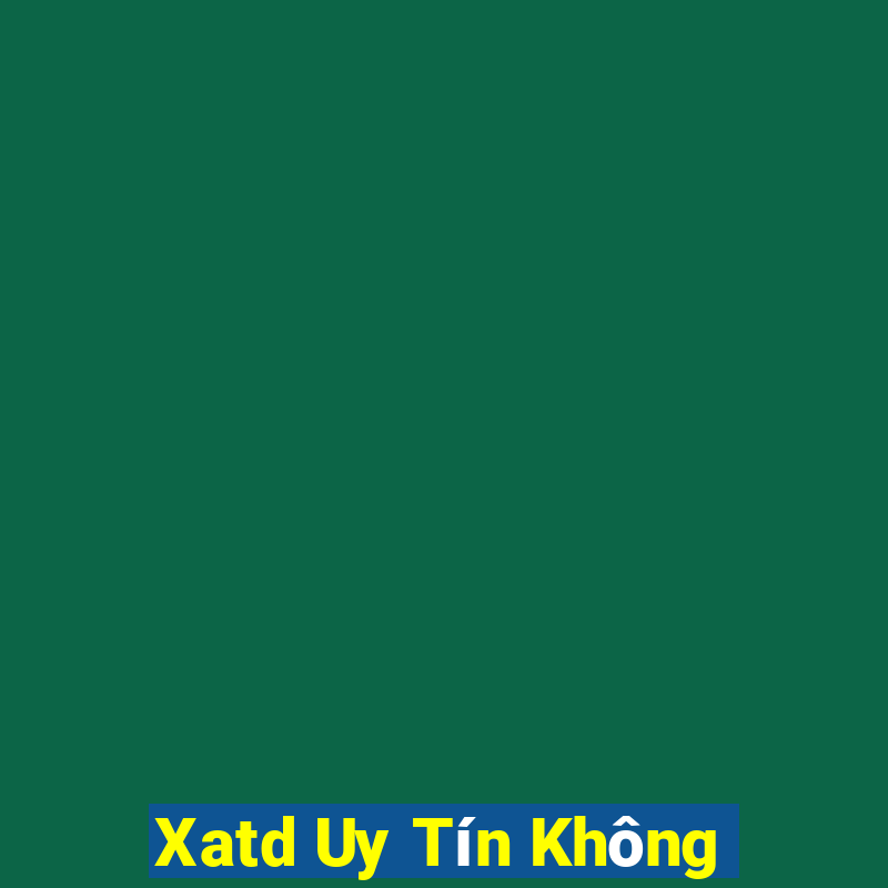 Xatd Uy Tín Không