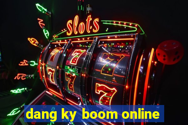 dang ky boom online