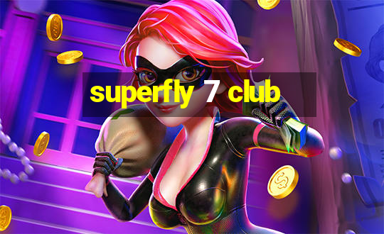 superfly 7 club