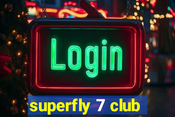 superfly 7 club