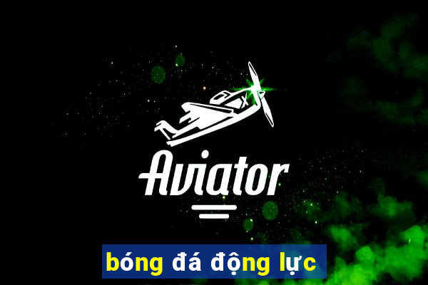 bóng đá động lực