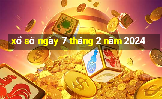 xổ số ngày 7 tháng 2 năm 2024