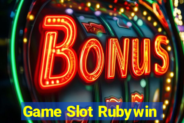 Game Slot Rubywin