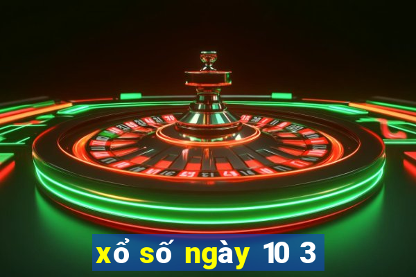 xổ số ngày 10 3