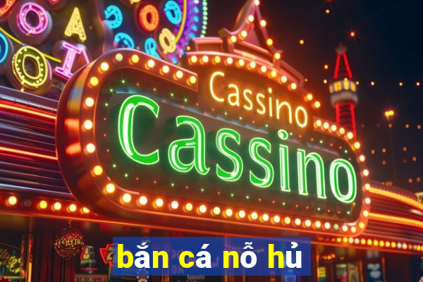 bắn cá nỗ hủ