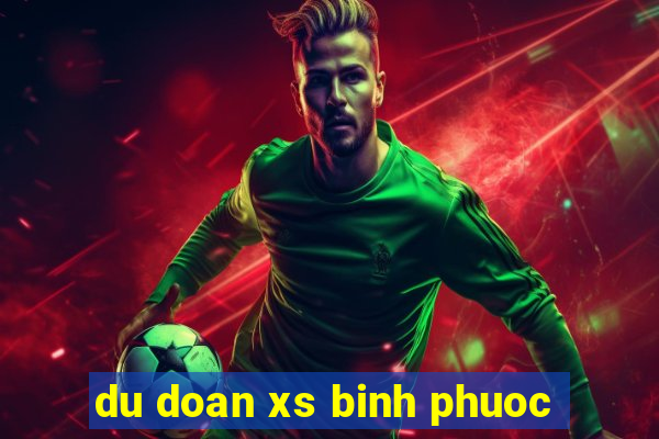 du doan xs binh phuoc