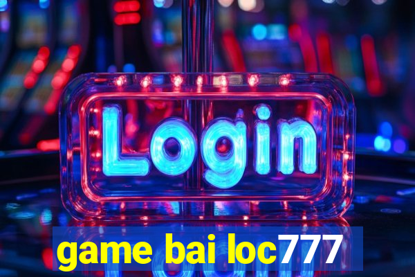 game bai loc777