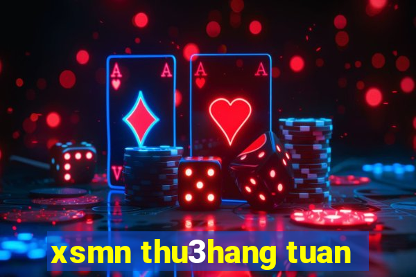 xsmn thu3hang tuan