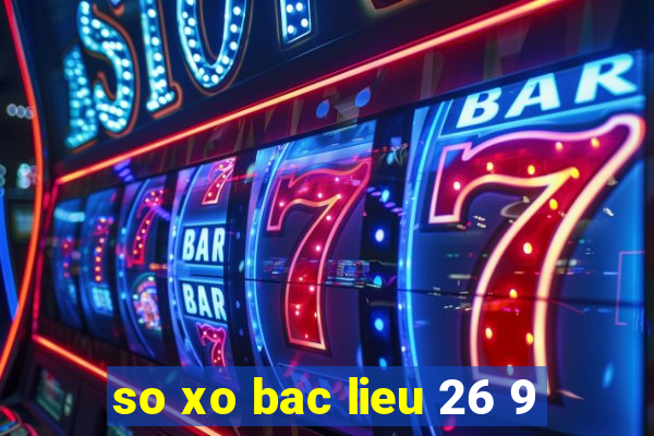 so xo bac lieu 26 9