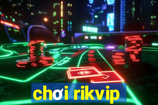 chơi rikvip