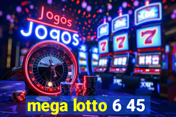 mega lotto 6 45