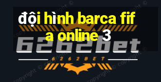 đội hình barca fifa online 3