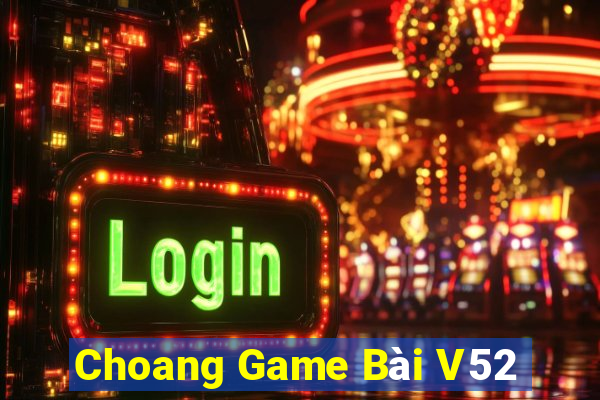 Choang Game Bài V52