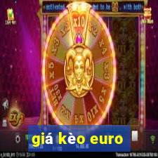 giá kèo euro