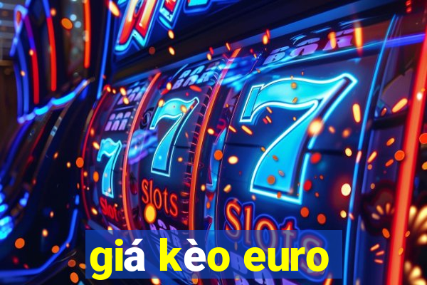 giá kèo euro