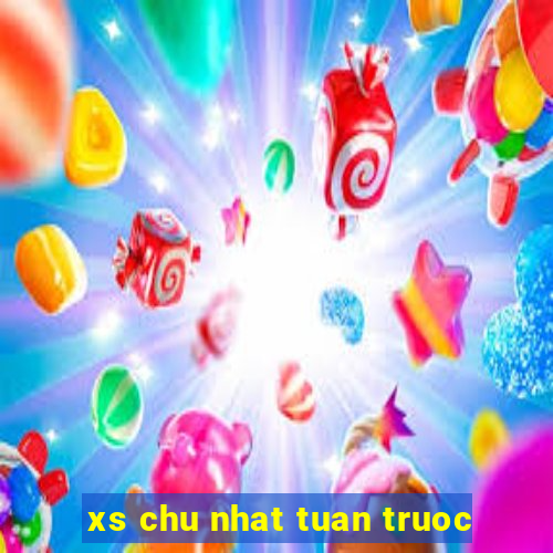 xs chu nhat tuan truoc