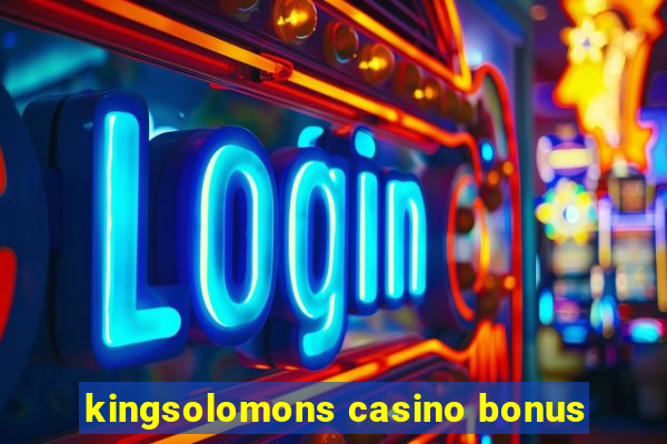 kingsolomons casino bonus