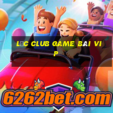 Lộc Club Game Bài Vip